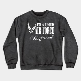 Best Gift for Boyfriend - I am a Proud Air Force Boyfriend Crewneck Sweatshirt